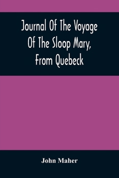 Paperback Journal Of The Voyage Of The Sloop Mary, From Quebeck: Together With An Account Of Her Wreck Off Montauk Point, L.I., Anno 1701 Book