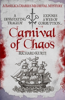 Carnival of Chaos: A devastating tragedy exposes a web of corruption... (Basilica Diaries Medieval Mysteries)