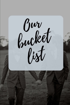 Paperback Our Bucket List: A Bucket List for Couples Journal: 6x9 inches with 120 pages to record anything a couple can dream up Book