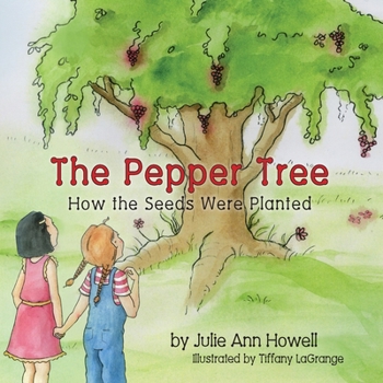 Paperback The Pepper Tree, How the Seeds Were Planted! Book