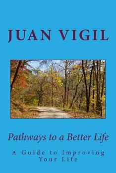 Paperback Pathways to a Better Life: A Spiritual Guide to Improving Your Life Book