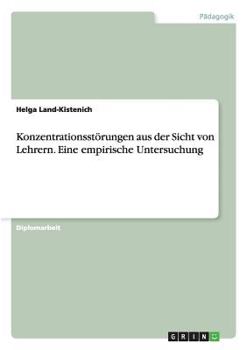 Paperback Konzentrationsstörungen aus der Sicht von Lehrern. Eine empirische Untersuchung [German] Book
