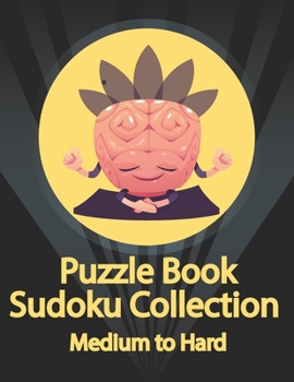 Puzzle Book, Sudoku Collection Medium to Hard: Sudoku Puzzles With Solutions At The Back. Puzzle book for adults- Entertaining Game To Keep Your Brain