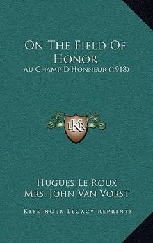 Paperback On The Field Of Honor: Au Champ D'Honneur (1918) Book