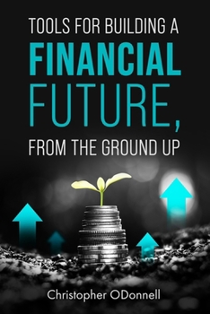 Paperback Tools for Building a Financial Future, from the Ground Up Book