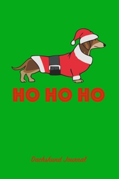 Ho Ho Ho: Dachshund Gift Notebook for Doxie Dog and Puppy Lovers