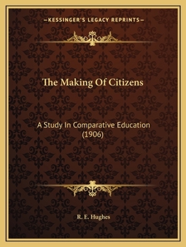 Paperback The Making Of Citizens: A Study In Comparative Education (1906) Book