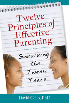 Paperback Twelve Principles of Effective Parenting: Surviving the Tween Years Book