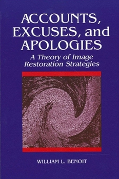 Paperback Accounts, Excuses, and Apologies: A Theory of Image Restoration Strategies Book