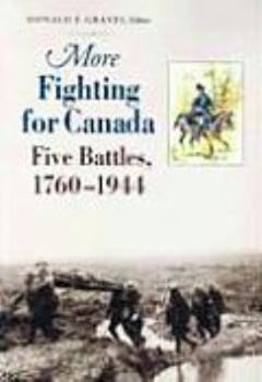 Paperback More Fighting for Canada: Five Battles, 1760-1944 Book