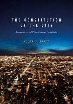 Paperback The Constitution of the City: Economy, Society, and Urbanization in the Capitalist Era Book