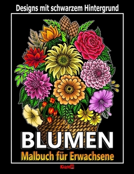 Paperback BLUMEN - Malbuch für Erwachsene: Entwürfe mit schwarzem Hintergrund [German] [Large Print] Book