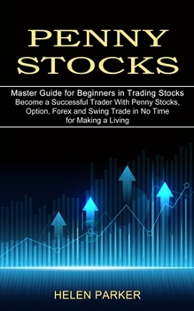 Paperback Penny Stocks: Become a Successful Trader With Penny Stocks, Option, Forex and Swing Trade in No Time for Making a Living (Master Gui Book