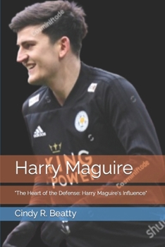 Paperback Harry Maguire: "The Heart of the Defense: Harry Maguire's Influence" Book