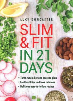 Hardcover Slim and Fit in 21 Days: Three-Week Diet and Exercise Plan; Feel Healthier and Look Fabulous; Easy-To-Follow with Delicious Recipes Book