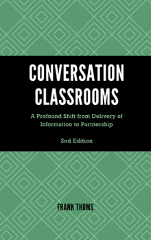 Hardcover Conversation Classrooms: A Profound Shift from Delivery of Information to Partnership Book