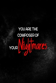 Paperback You Are The Composer Of Your Nightmares: All Purpose 6x9 Blank Lined Notebook Journal Way Better Than A Card Trendy Unique Gift Solid Black Nightmare Book