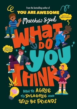 Paperback What Do YOU Think?: How to agree to disagree and still be friends Book