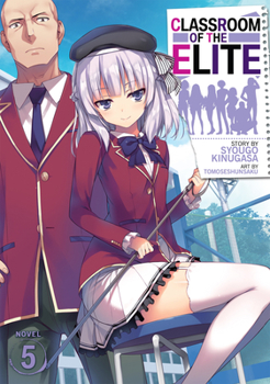 Classroom of the Elite (Light Novel) Vol. 5 - Book #5 of the Classroom of the Elite Year 1 Light Novel
