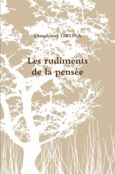 Paperback Les rudiments de la pensée (French Edition) [French] Book