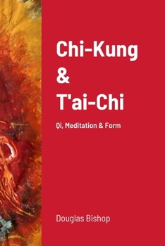 Paperback Chi-Kung & T'ai-Chi: Qi, Meditation & Form Book