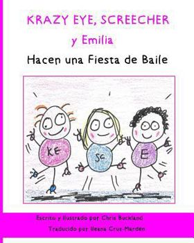 Paperback Krazy Eye, Screecher y Emilia Hacen una Fiesta de Baile: Una historia de Krazy Eye [Spanish] Book