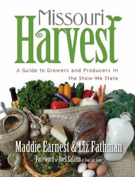 Paperback Missouri Harvest: A Guide to Growers and Producers in the Show-Me State Book