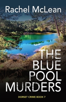 The Blue Pool Murders - Book #7 of the Dorset Crime