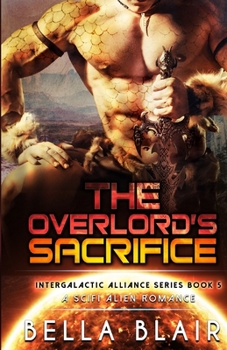 Paperback The Overlord's Sacrifice: Intergalactic Alliance Series Book