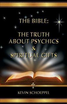 The Bible: The Truth About Psychics & Spiritual Gifts