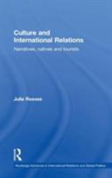 Hardcover Culture and International Relations: Narratives, Natives and Tourists Book