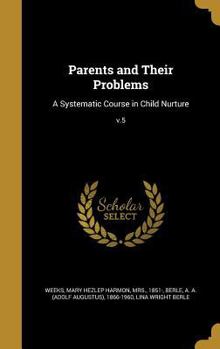 Hardcover Parents and Their Problems: A Systematic Course in Child Nurture; v.5 Book