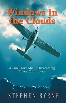 Paperback Windows in the Clouds: A True Story About Overcoming Spinal Cord Injury Book