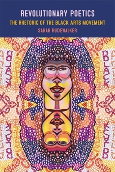 Hardcover Revolutionary Poetics: The Rhetoric of the Black Arts Movement Book