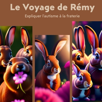 Paperback Le voyage de Rémy - Expliquer l'autisme à la fraterie [French] Book