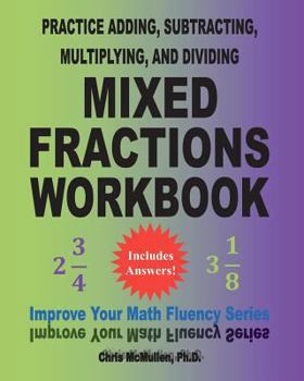 Paperback Practice Adding, Subtracting, Multiplying, and Dividing Mixed Fractions Workbook: Improve Your Math Fluency Series (Volume 14) Book