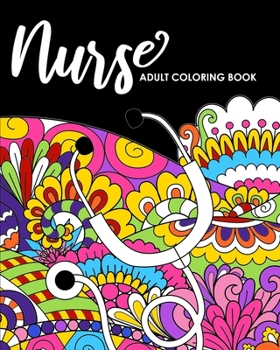 Paperback Nurse Coloring Book: for Adults Funny De-stress Gift for Women Book