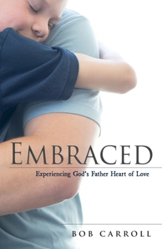 Paperback Embraced: Experiencing God's Father Heart of Love Book