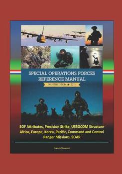 Paperback 2015 Special Operations Forces Reference Manual, Fourth Edition - SOF Attributes, Precision Strike, USSOCOM Structure, Africa, Europe, Korea, Pacific, Book