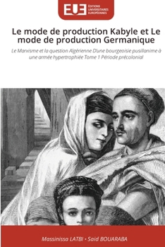 Le mode de production Kabyle et Le mode de production Germanique (French Edition)