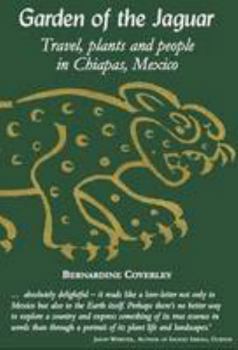 Paperback Garden of the Jaguar: Travel, Plants and People in Chiapas, Mexico Book