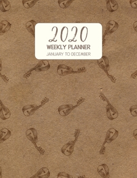 2020 Weekly Planner January to December: Dated Diary With To Do Notes & Inspirational Quotes - Spanish Bandurria (Vintage Music Calendar Planners)