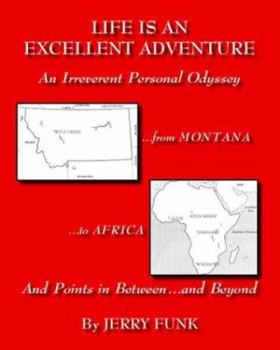 Paperback Life Is an Excellent Adventure: An Irreverent Personal Odyssey Book