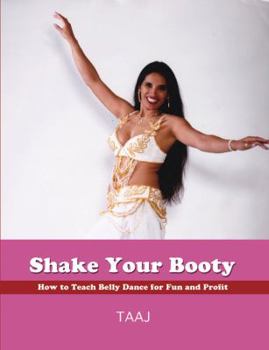 Paperback Shake Your Booty: How to Teach Belly Dance for Fun and Profit Book