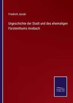 Paperback Urgeschichte der Stadt und des ehemaligen Fürstenthums Ansbach [German] Book