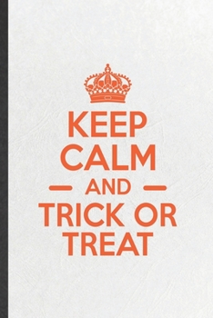 Paperback Keep Calm and Trick or Treat: Funny Halloween Blank Lined Notebook Journal For Children Kids Party, Inspirational Saying Unique Special Birthday Gif Book