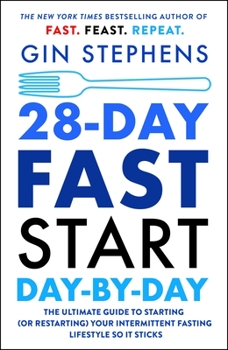 Paperback 28-Day Fast Start Day-By-Day: The Ultimate Guide to Starting (or Restarting) Your Intermittent Fasting Lifestyle So It Sticks Book
