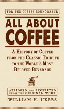 Hardcover All about Coffee: A History of Coffee from the Classic Tribute to the World's Most Beloved Beverage Book