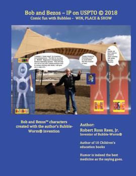Paperback Bob and Bezos - IP on USPTO: Comic fun with Bubbles - WIN, PLACE & SHOW Book