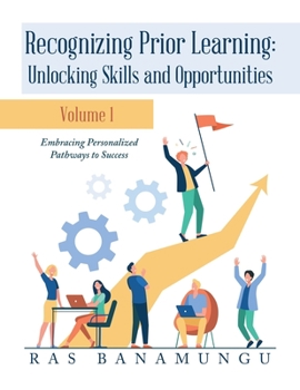 Paperback Recognizing Prior Learning: Unlocking Skills and Opportunities: Embracing Personalized Pathways to Success Book